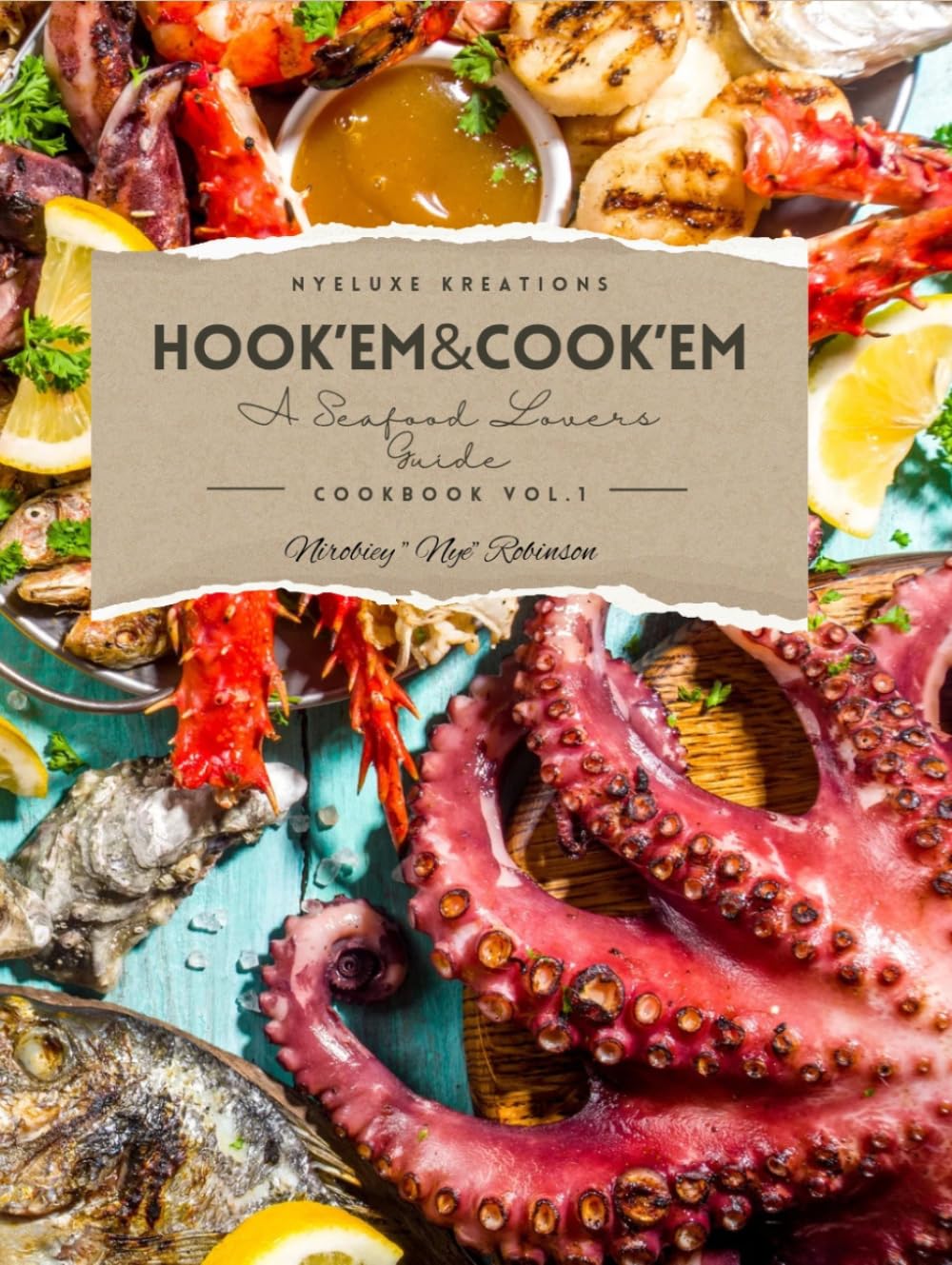 Hook'em & Cook'em: A Seafood Lover's Delight: Coastal Starters, Fresh Salads & Dockside Comfort Favorites