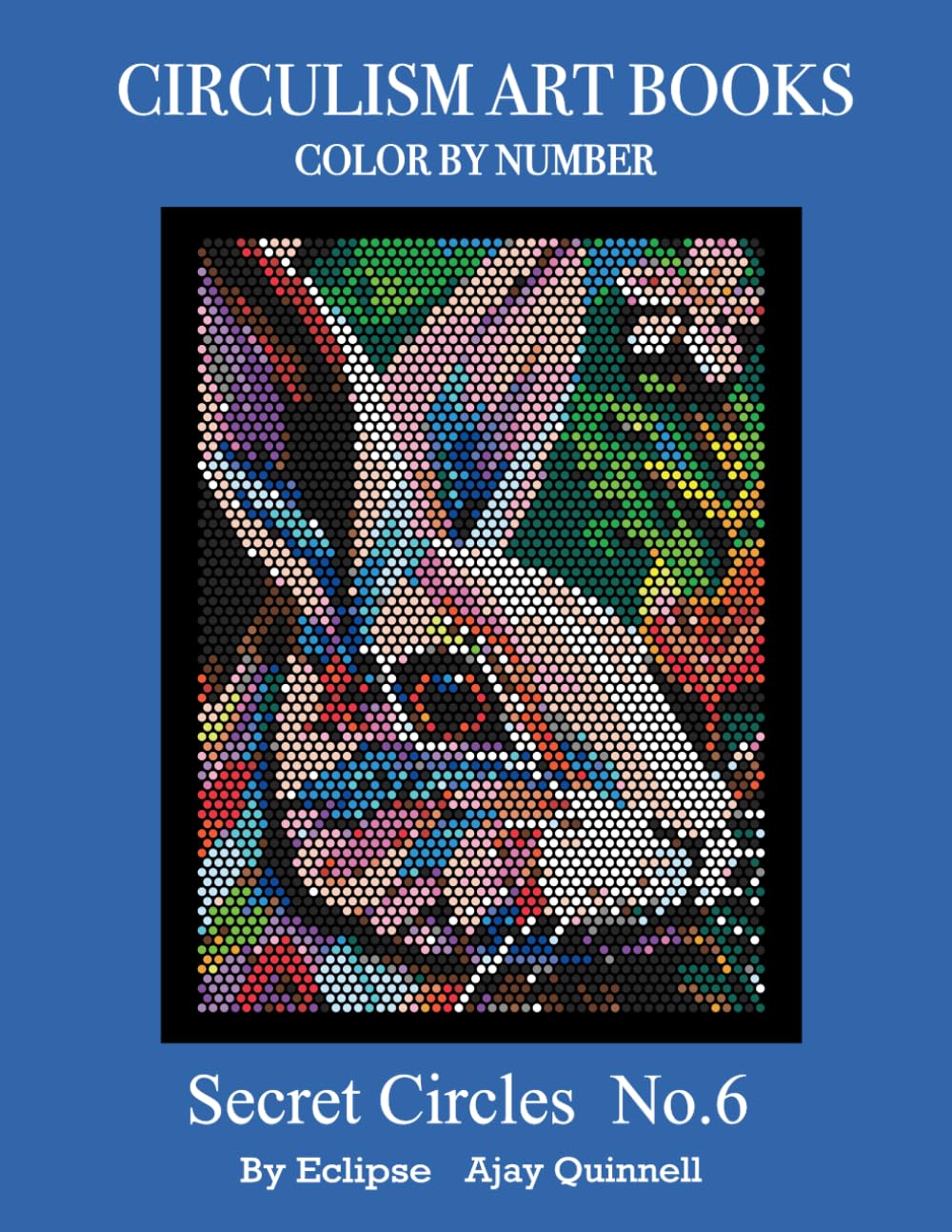 Secret Circles No.6 - Color By Number Circulism Book : Superior paper edition