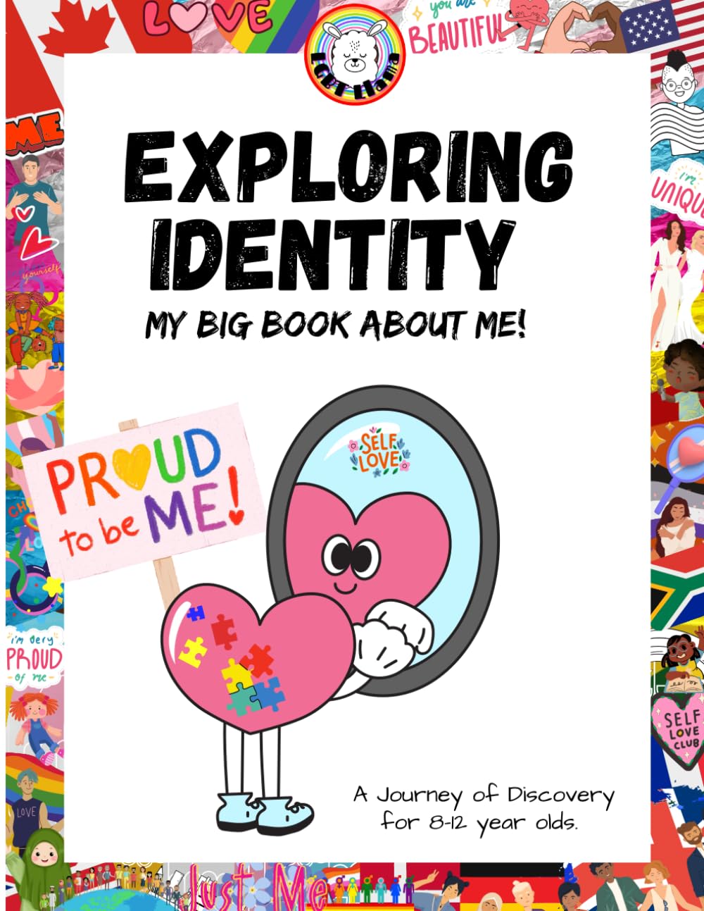 Exploring Identity, My Big Book About Me: 40+ Activities For 8-12 Year Olds Exploring, Diversity, Identity, Belonging, Emotion & Support