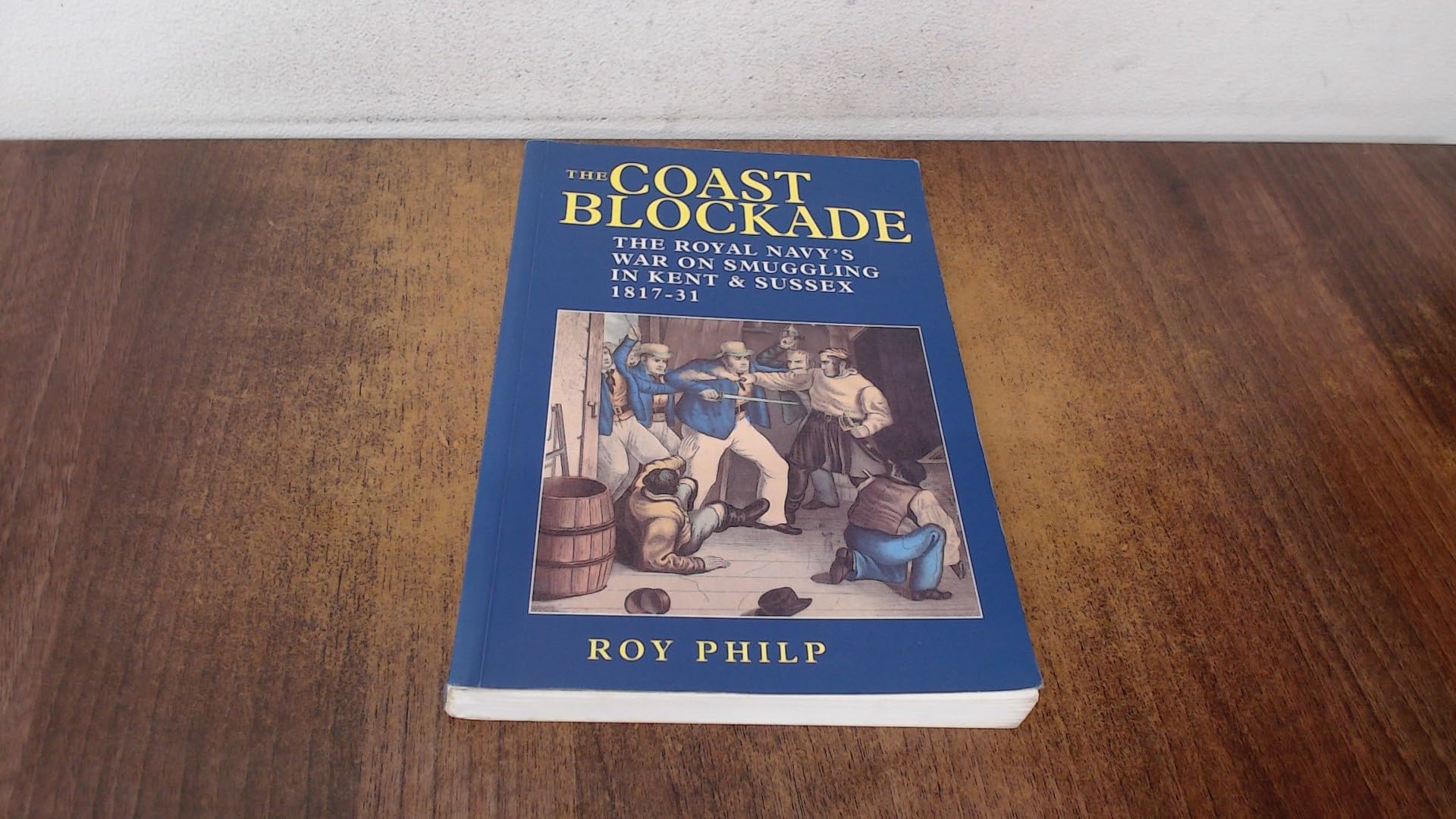 Coast Blockade, The: The Royal Navy's War on Smuggling in Kent and Sussex, 1817-31