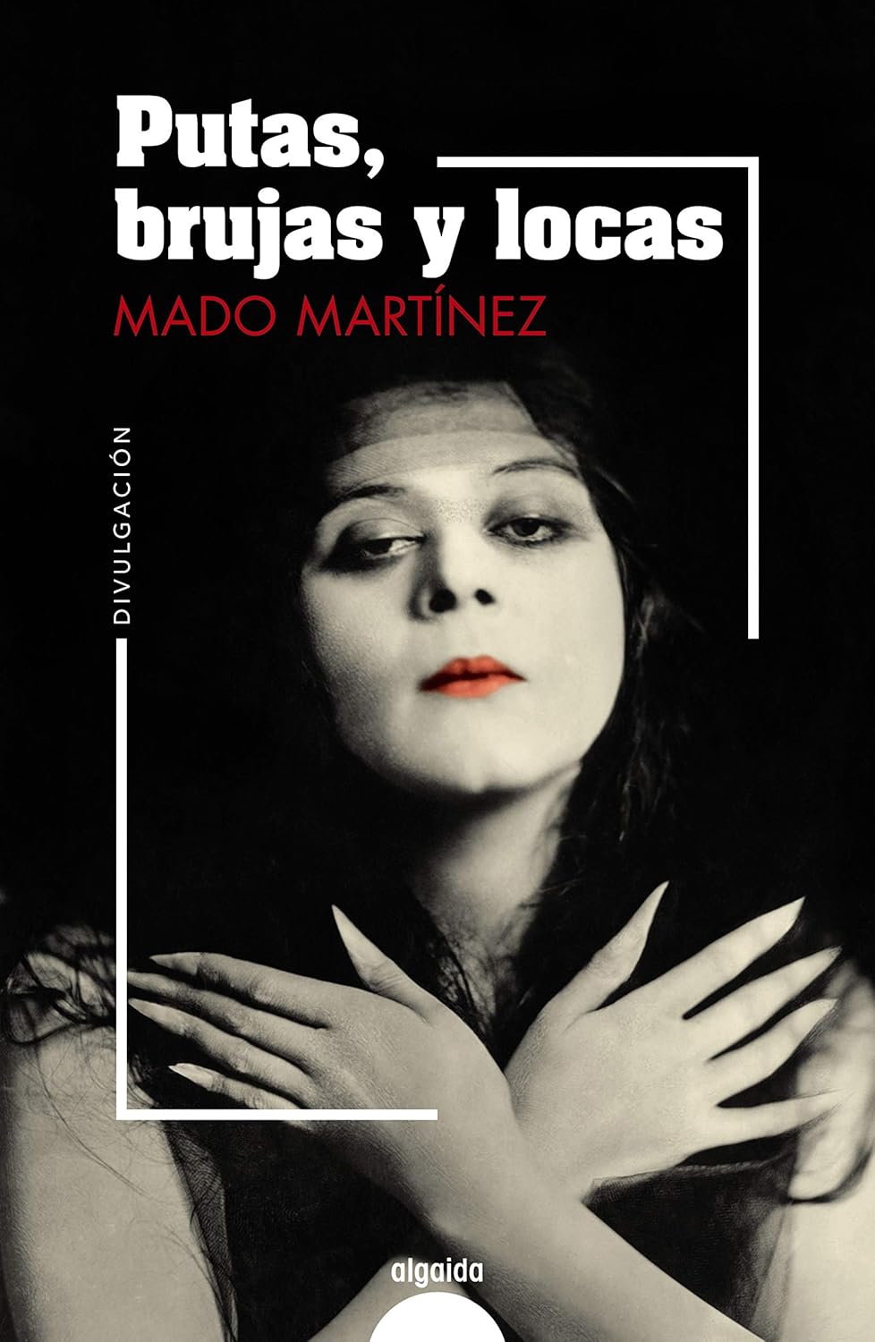 Portada del ensayo sobre mujeres en la historia Putas, brujas y locas, de Mado Martínez