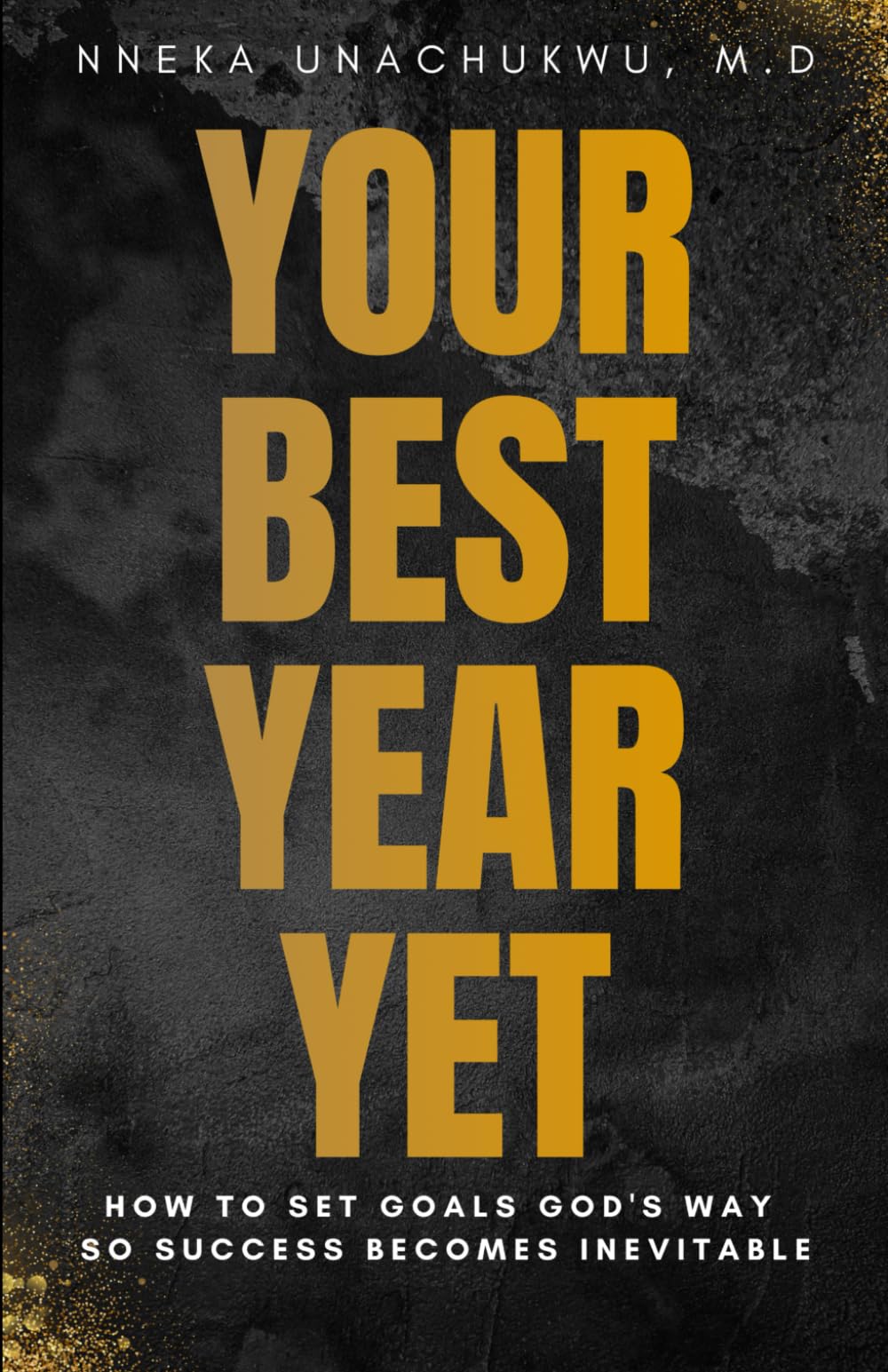 Your Best Year Yet: How to Set Goals God's Way So Success Becomes Inevitable