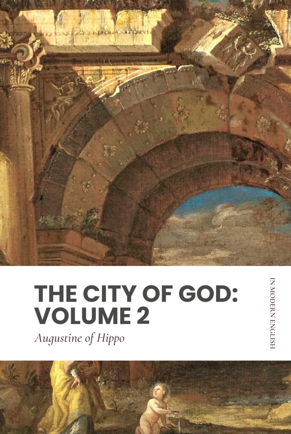 The City of God: Volume 2: Modern, Updated Translation (Easy to Read)