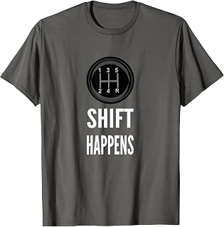 Shift Happens T-shirt Funny Car Guy Racing Tee T-Shirt