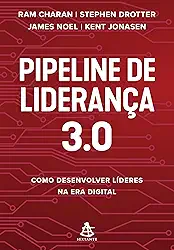 Pipeline de liderança 3.0: Como desenvolver líderes na era digital
