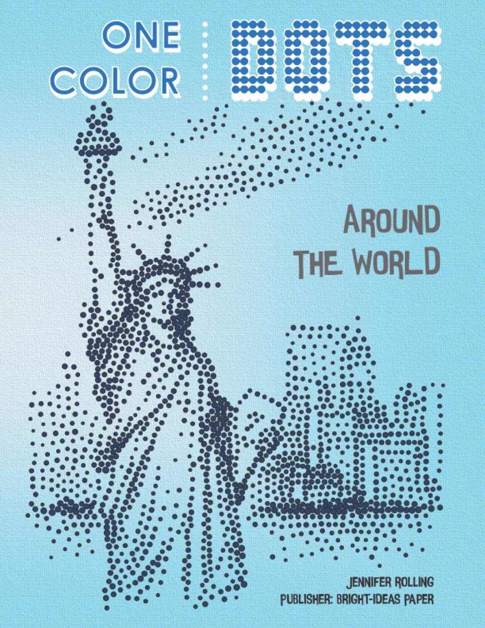 One Color DOTS: Around The World - New Type of Relaxation & Stress Relief Coloring Book for Adults (One Color Fun) (NEW DOTS Coloring book (One color))