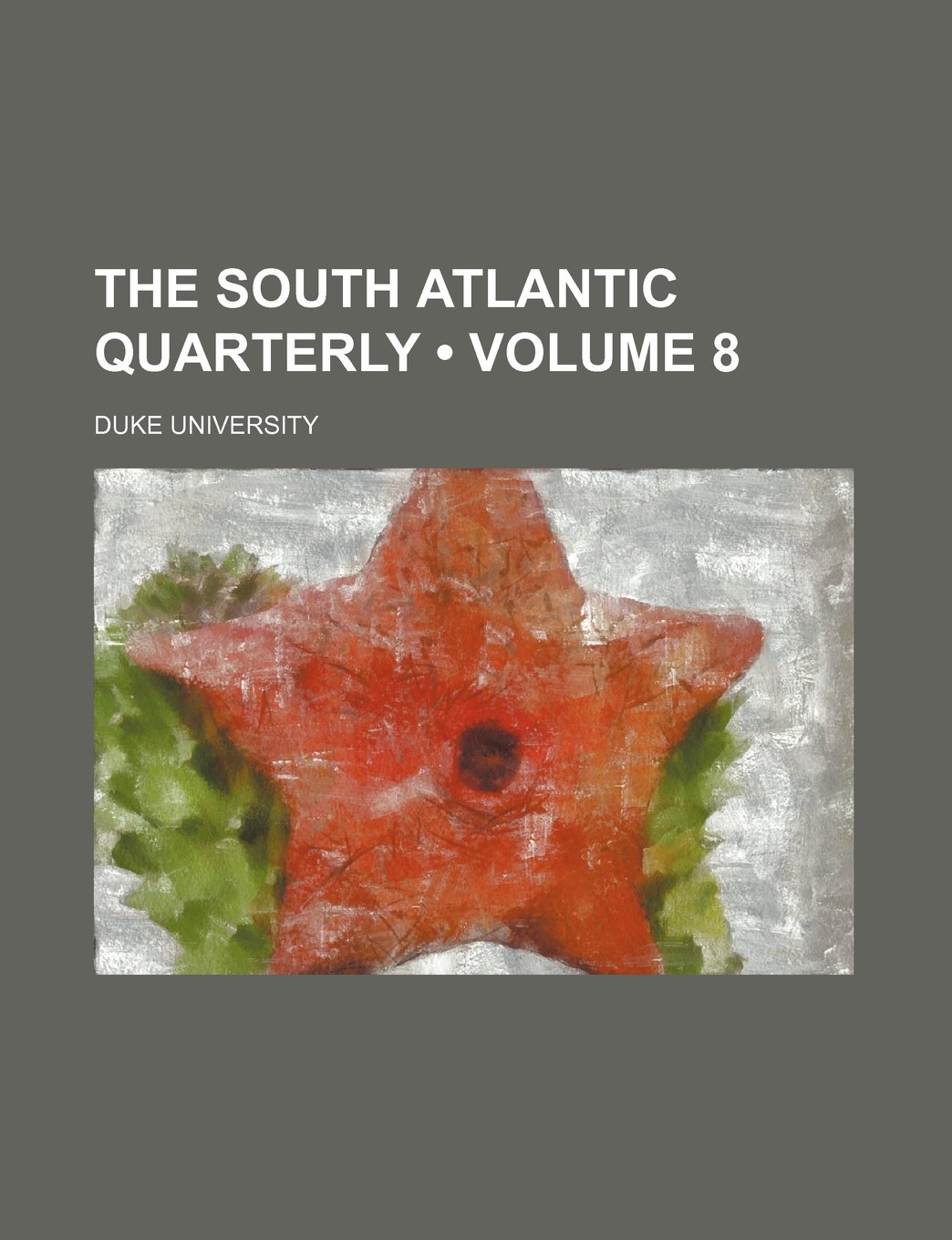 The South Atlantic Quarterly (Volume 8)