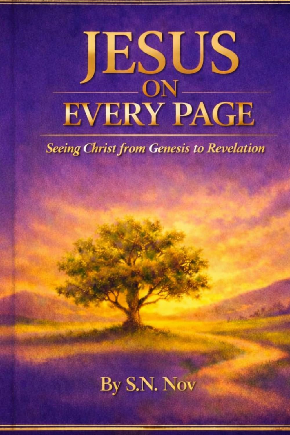 Jesus On Every Page: Seeing Christ from Genesis to Revelation (The Legacy of Faith Collection)