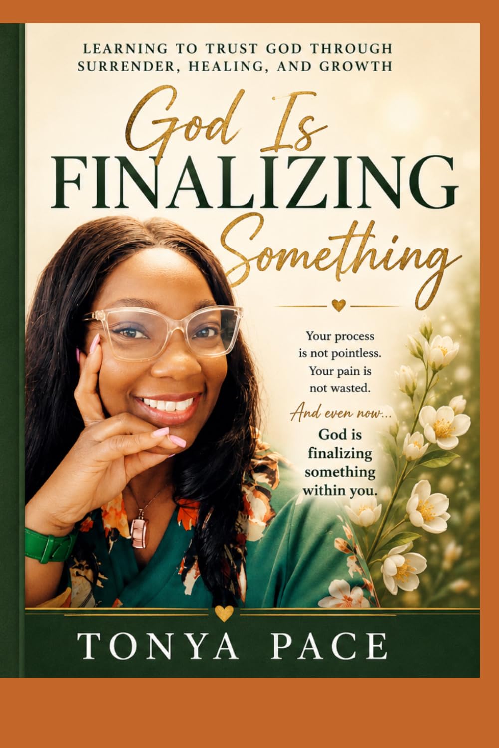 God Is Finalizing Something: Learning to Trust God Through Surrender, Healing, and Growth