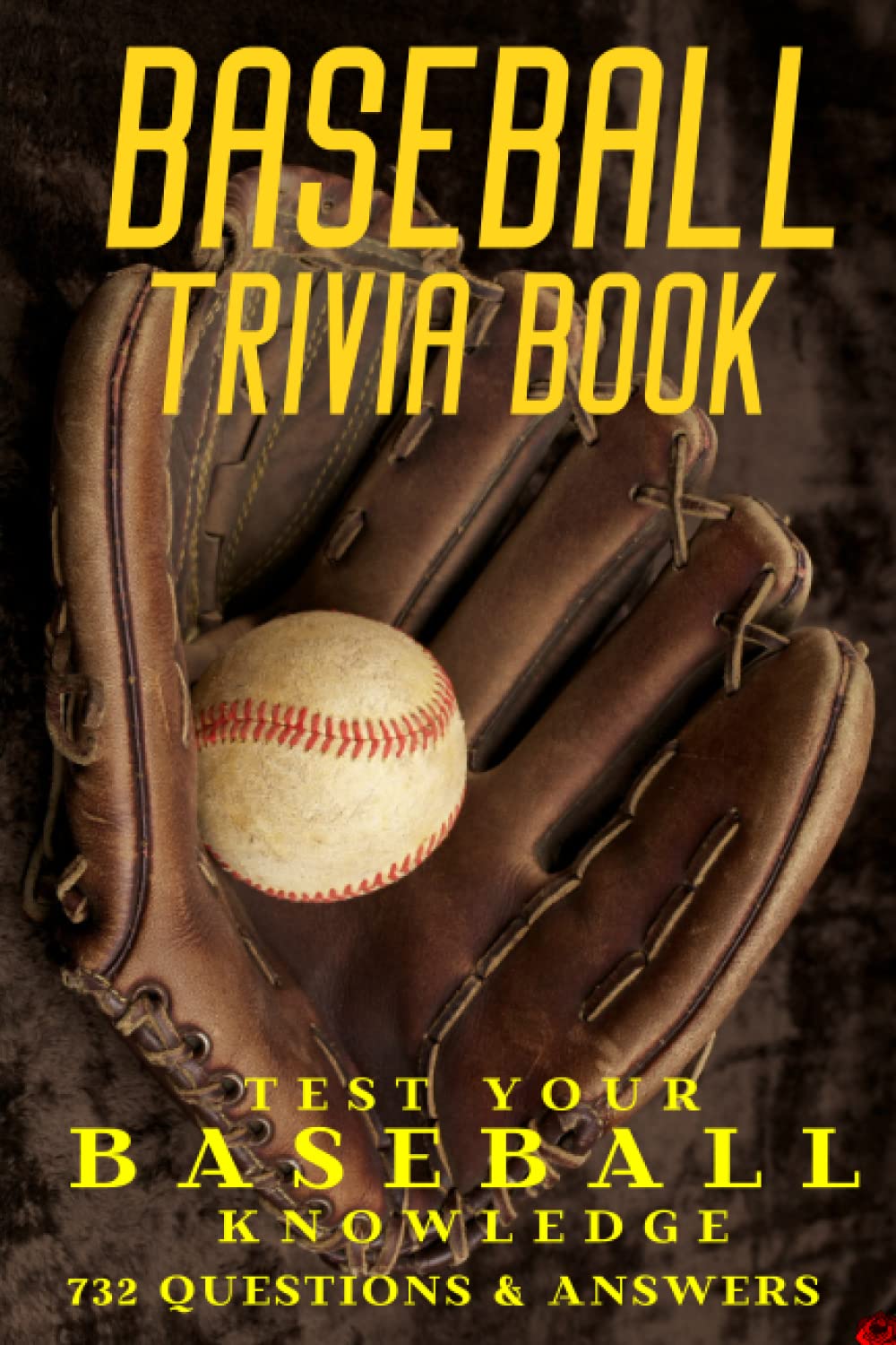 Baseball Trivia Book for Baseball Lovers: An Amazing Collection with more than 700 Trivia Questions and Answers for Baseball Fanatics