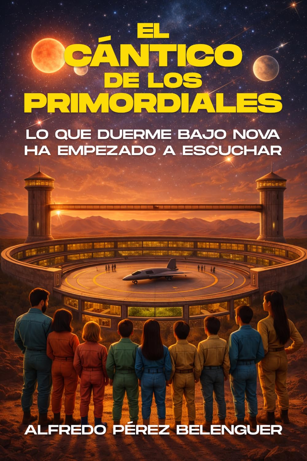EL CÁNTICO DE LOS PRIMORDIALES: Lo que duerme bajo Nova a comenzado a escuchar (EL LEGADO DE LOS PRIMORDIALES)