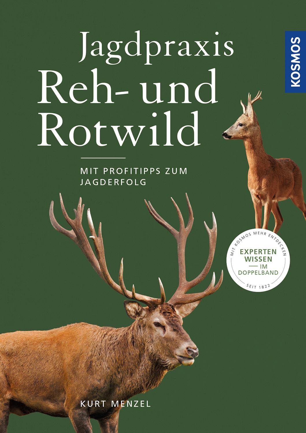 Jagdpraxis Reh- und Rotwild: Verhalten, Hege und Bejagung: Verhalten, Hege und Bejagung - nachhaltige Reviergestaltung für Wild- und Artenvielfalt, Expertenwissen für zeitgemäße Wildhege