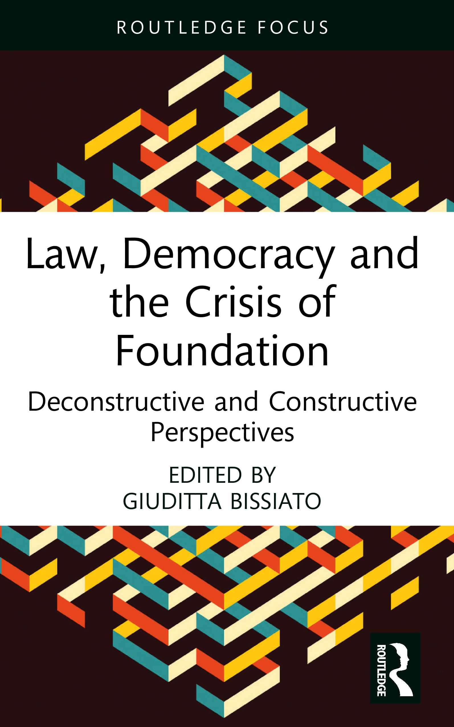 Law, Democracy and the Crisis of Foundation: Deconstructive and Constructive Perspectives (Law and Politics)