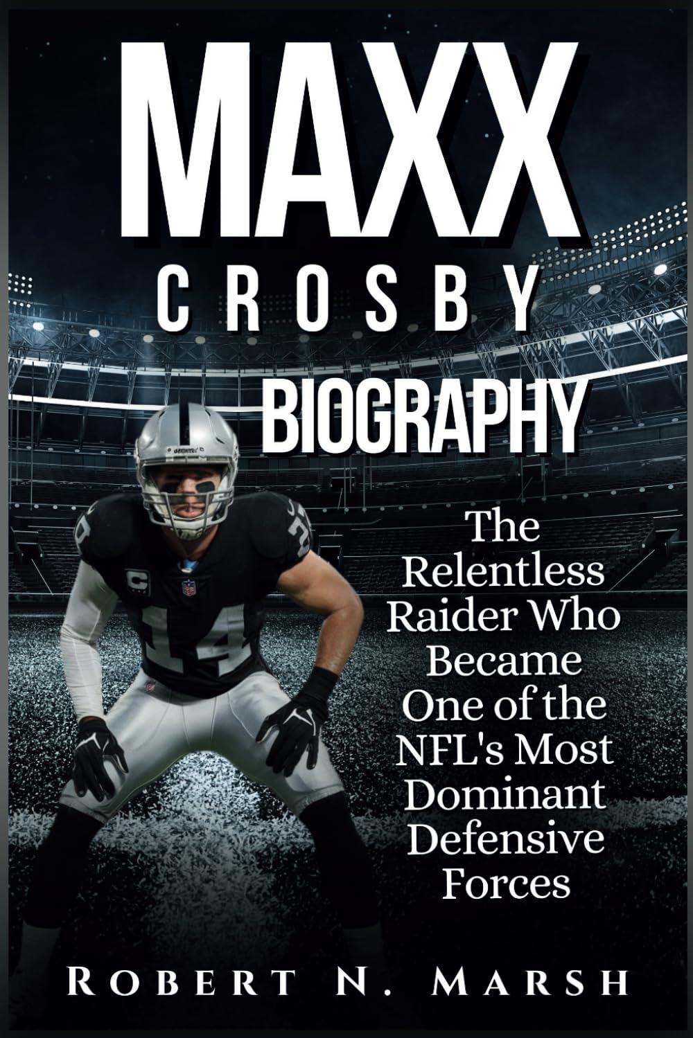 MAXX CROSBY BIOGRAPHY: The Relentless Raider Who Became One of the NFL's Most Dominant Defensive Forces