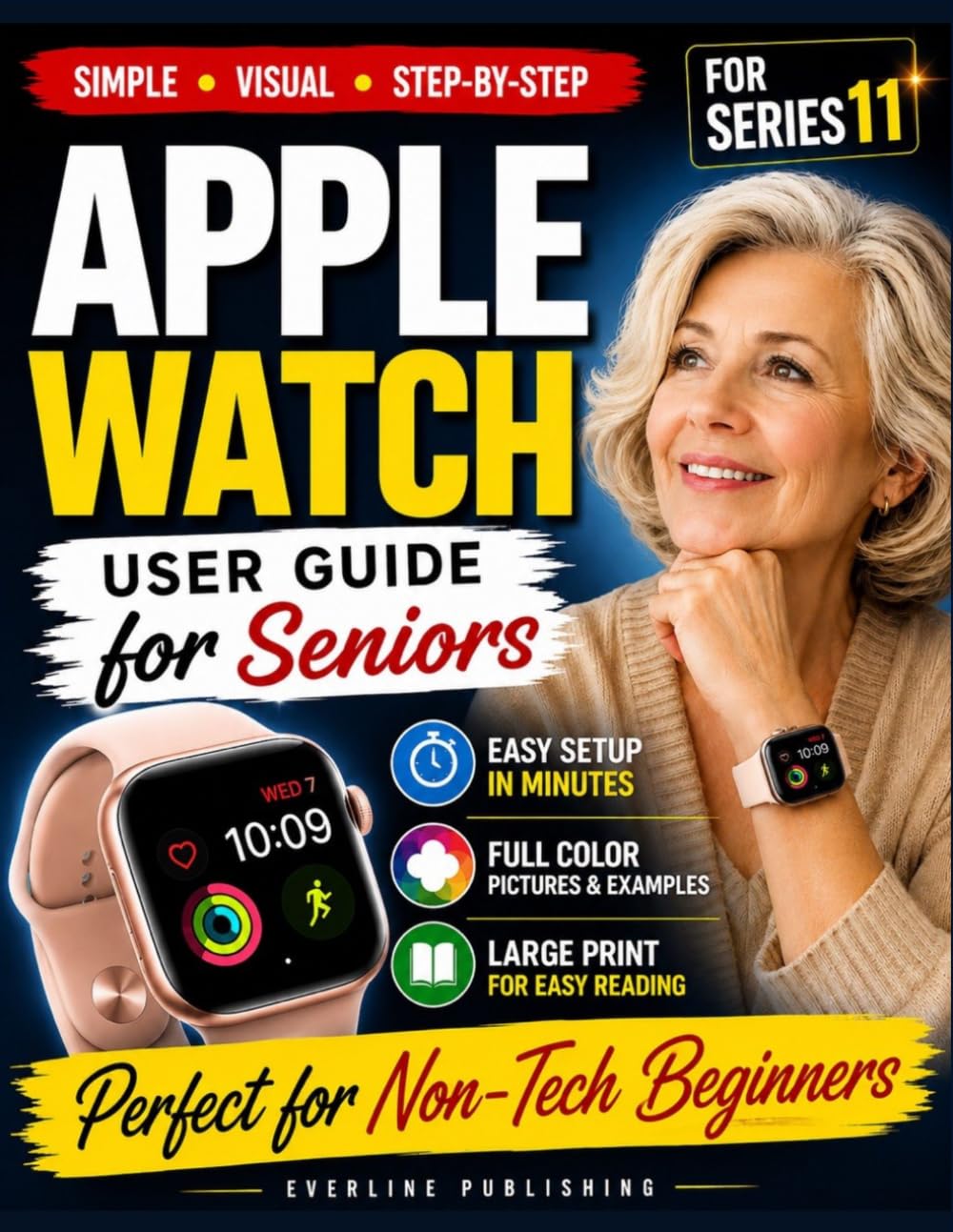 Apple Watch User Guide for Seniors: Step-by-Step Instructions with Full-Color Pictures, Health & Safety Features, and Everyday Tips for Apple Watch Series 11 (simple tech for seniors)