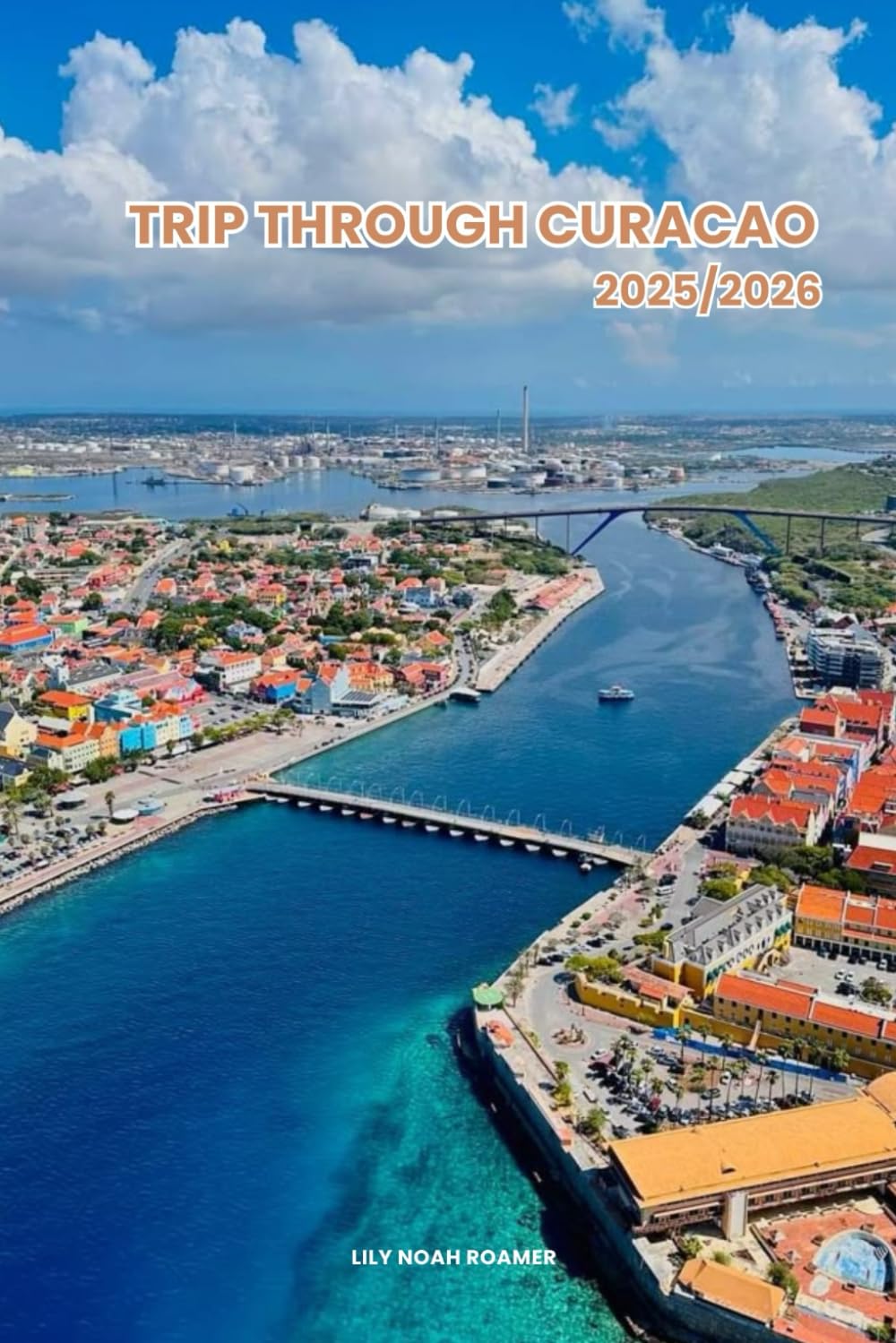 TRIP THROUGH CURACAO 2025/202: Discover the Best Attractions, Enjoy Outdoor Adventures, Understand the Local Culture & Find the Best Places to Stay and Eat.