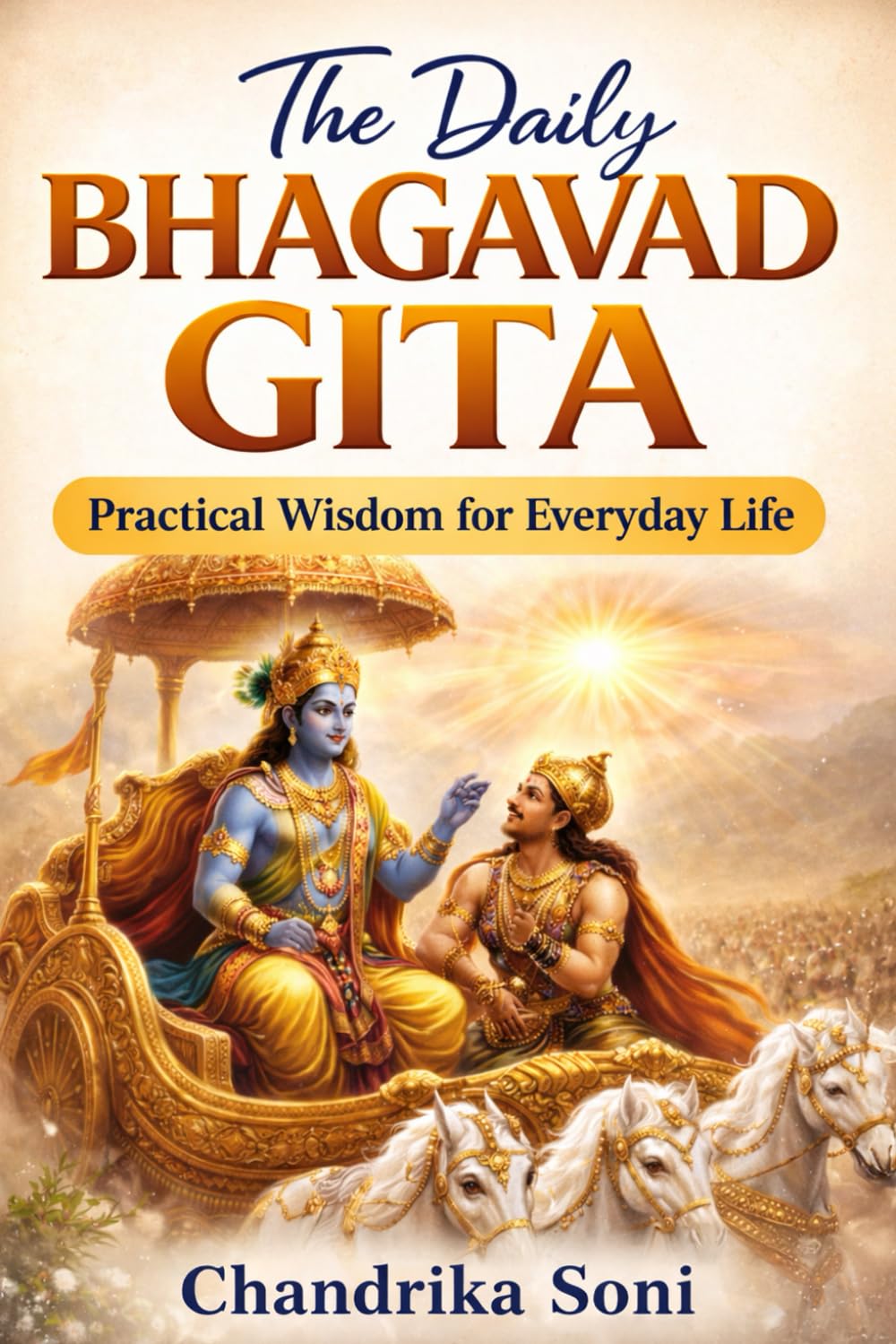 The Daily Bhagavad Gita: Practical Wisdom for Everyday Life (Ancient Gita Wisdom for the Modern Mind)