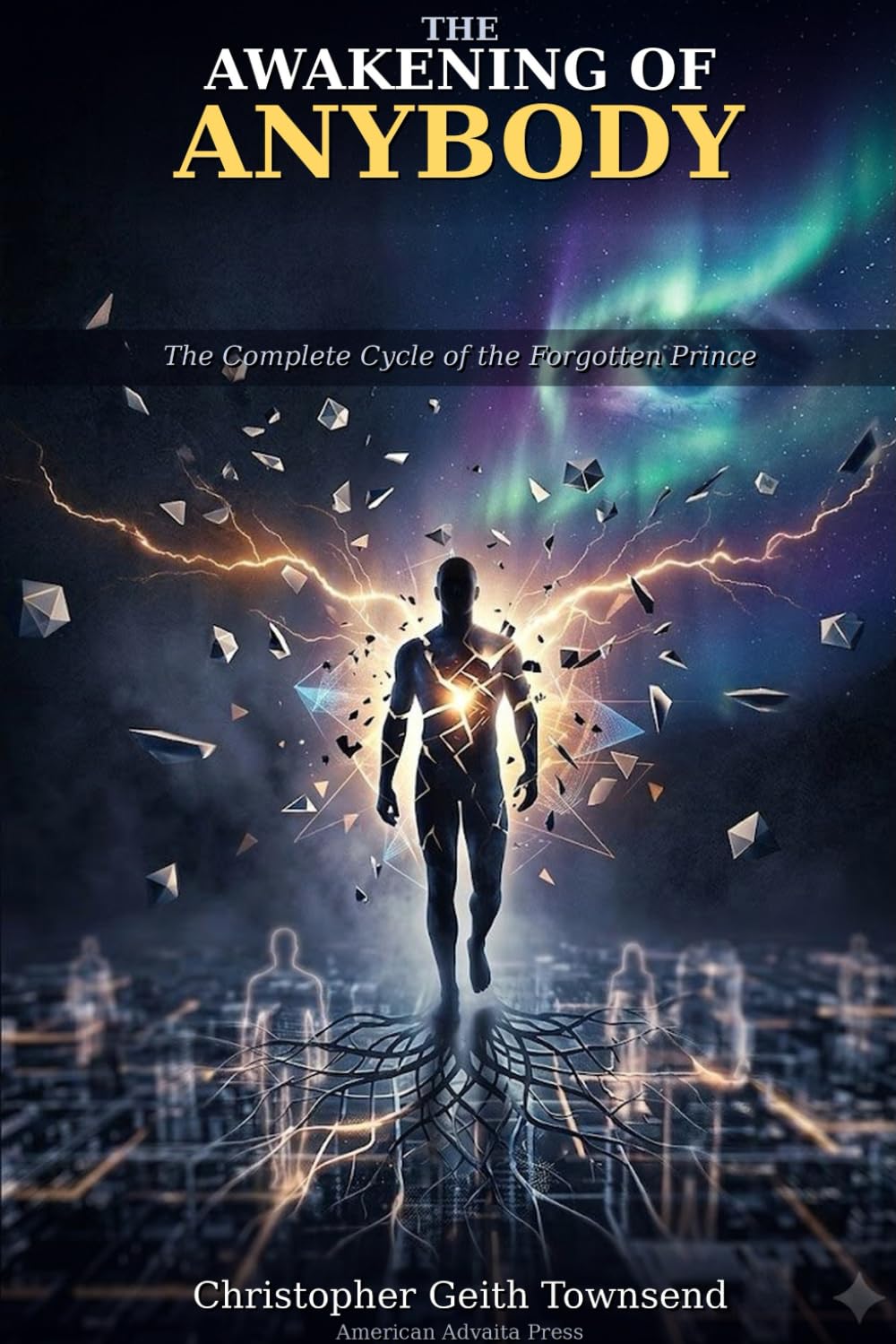 The Awakening of Anybody: The Complete Cycle of the Forgotten Prince (Modern Kashmir Shavism Series)