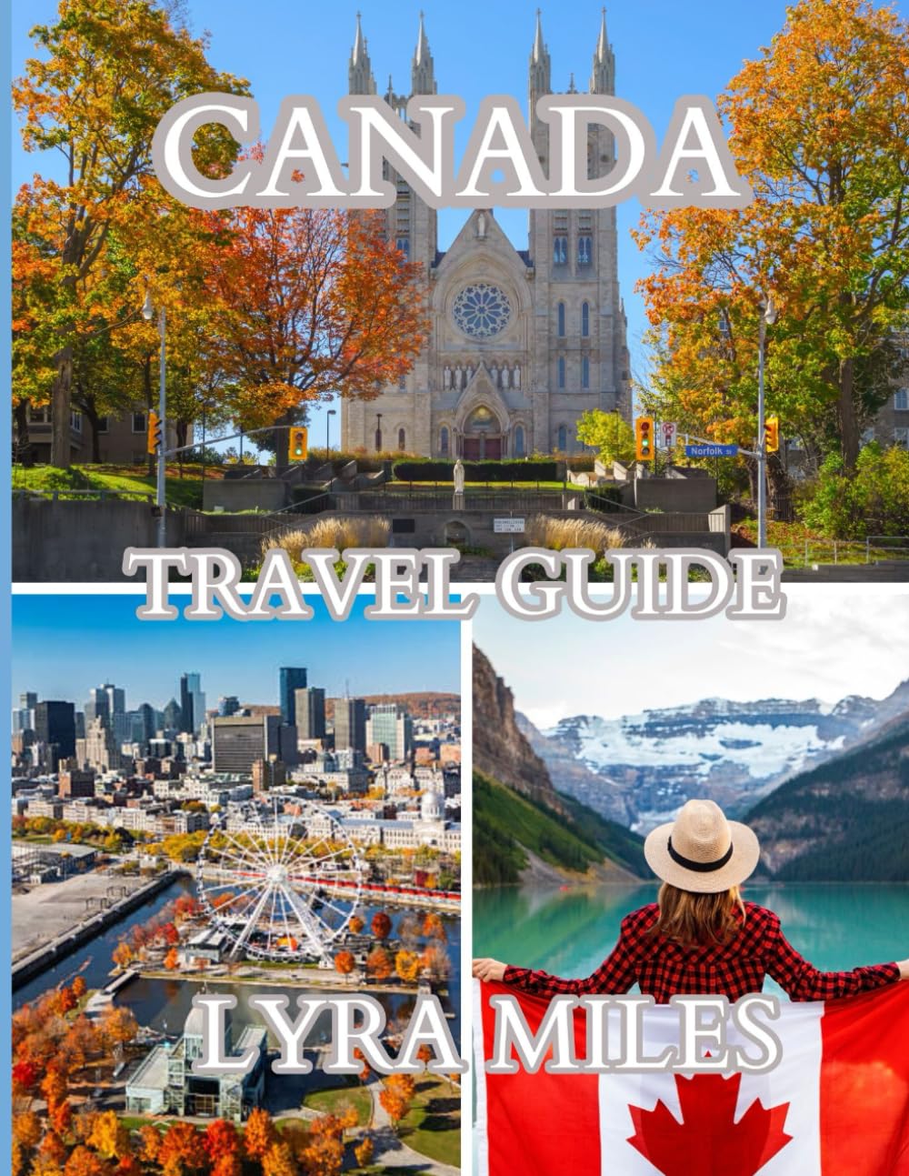 Canada Travel Guide 2026: Discover Canada’s Cities, National Parks, Scenic Drives, and Cultural Experiences