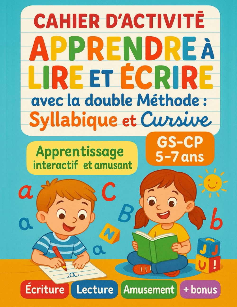 Apprendre à lire et écrire avec la double Méthode – Syllabique et Cursive: Cahier d’activité pour enfant 5 à 7 ans (GS à CP). Apprentissage interactif et amusant : écriture, lecture et divertissement
