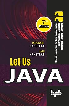 Let Us Java: Strong Foundation for Java Programming - 7th Edition