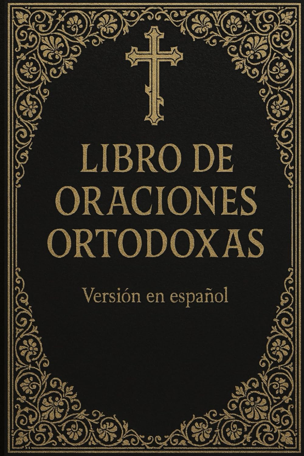 libro de oraciones ortodoxas: Devocionario clásico con oraciones esenciales de la tradición ortodoxa – Versión en español