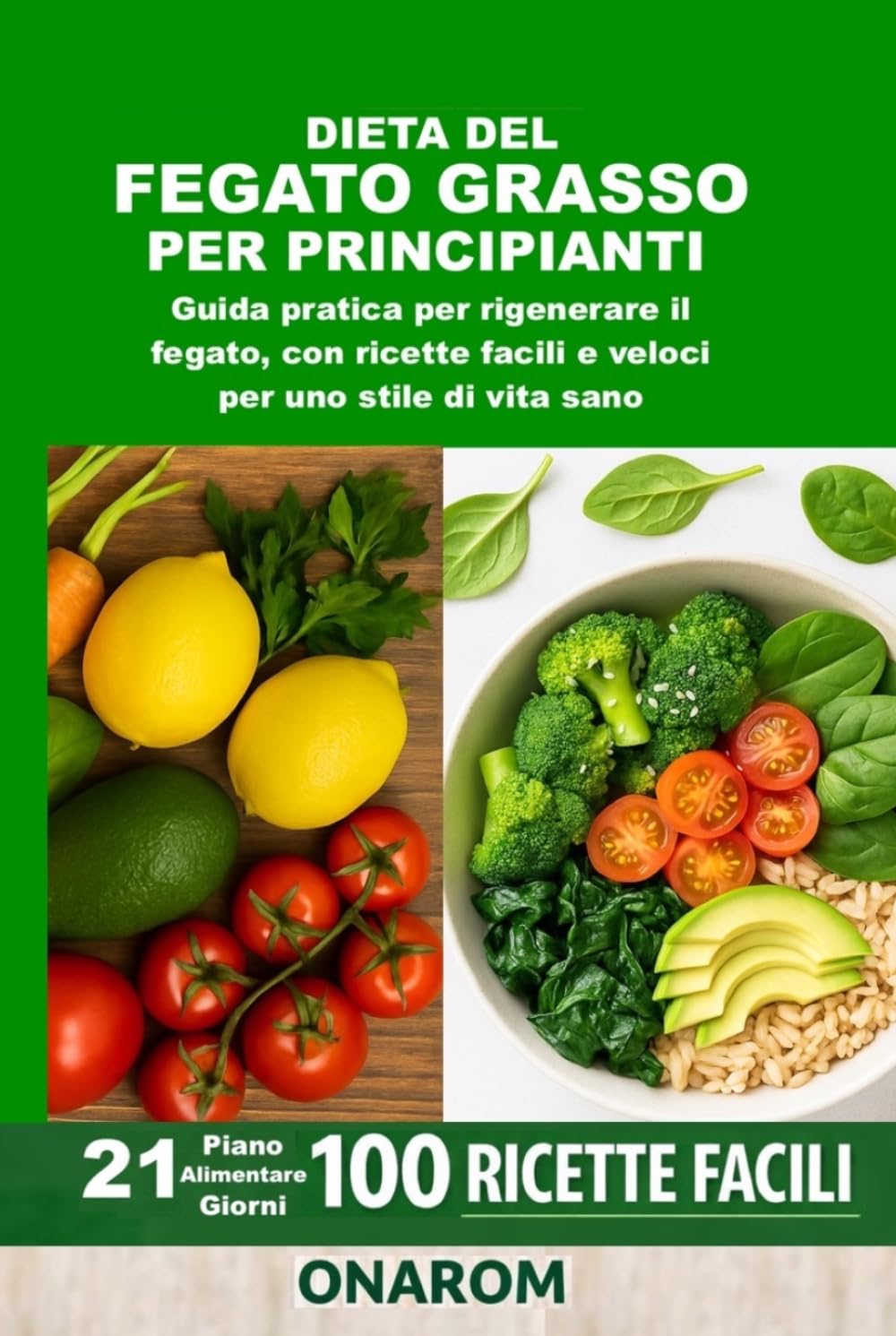 DIETA DEL FEGATO GRASSO PER PRINCIPIANTI: Guida pratica per rigenerare il fegato, con ricette facili e veloci per uno stile di vita sano