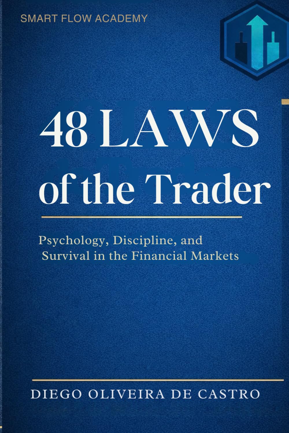 48 Laws of the Trader: Psychology, Discipline, and Survival in the Financial Markets