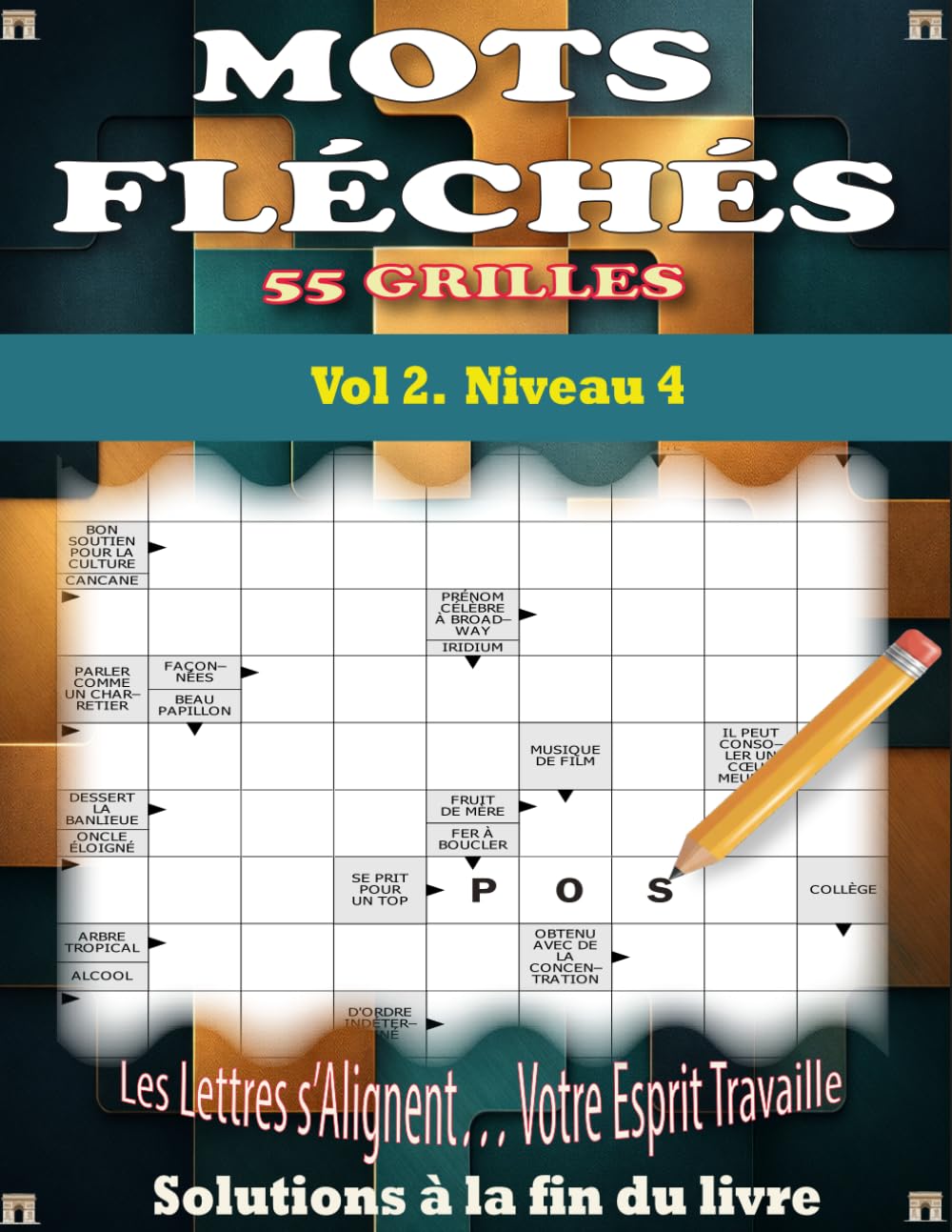 Mots Fléchés GROS CARACTÈRES Vol 2 - Niveau 4: 55 grilles avec solutions – Idéal pour adultes et seniors – Tous types de mots fléchés pour s’amuser et entraîner le cerveau