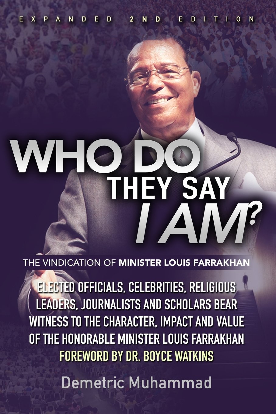 Who Do They Say I Am 2nd Edition: The Vindication of Minister Louis Farrakhan