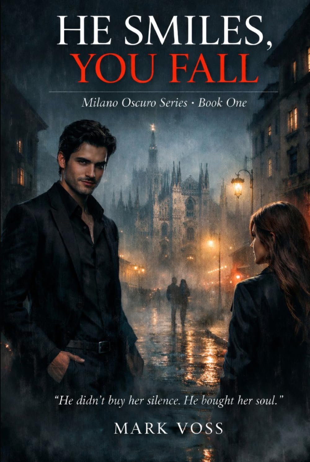HE SMILES, YOU FALL: He didn’t buy her silence. He bought her soul. (Milano Oscuro Series)