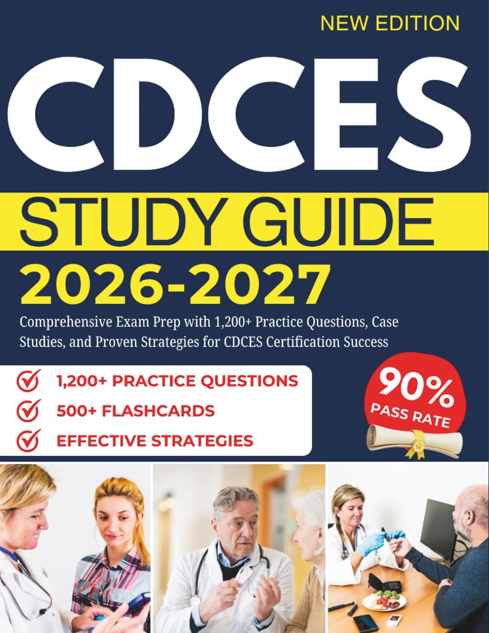 CDCES STUDY GUIDE 2026–2027: Comprehensive Exam Prep with 1,200+ Practice Questions, Case Studies, and Proven Strategies for CDCES Certification Success