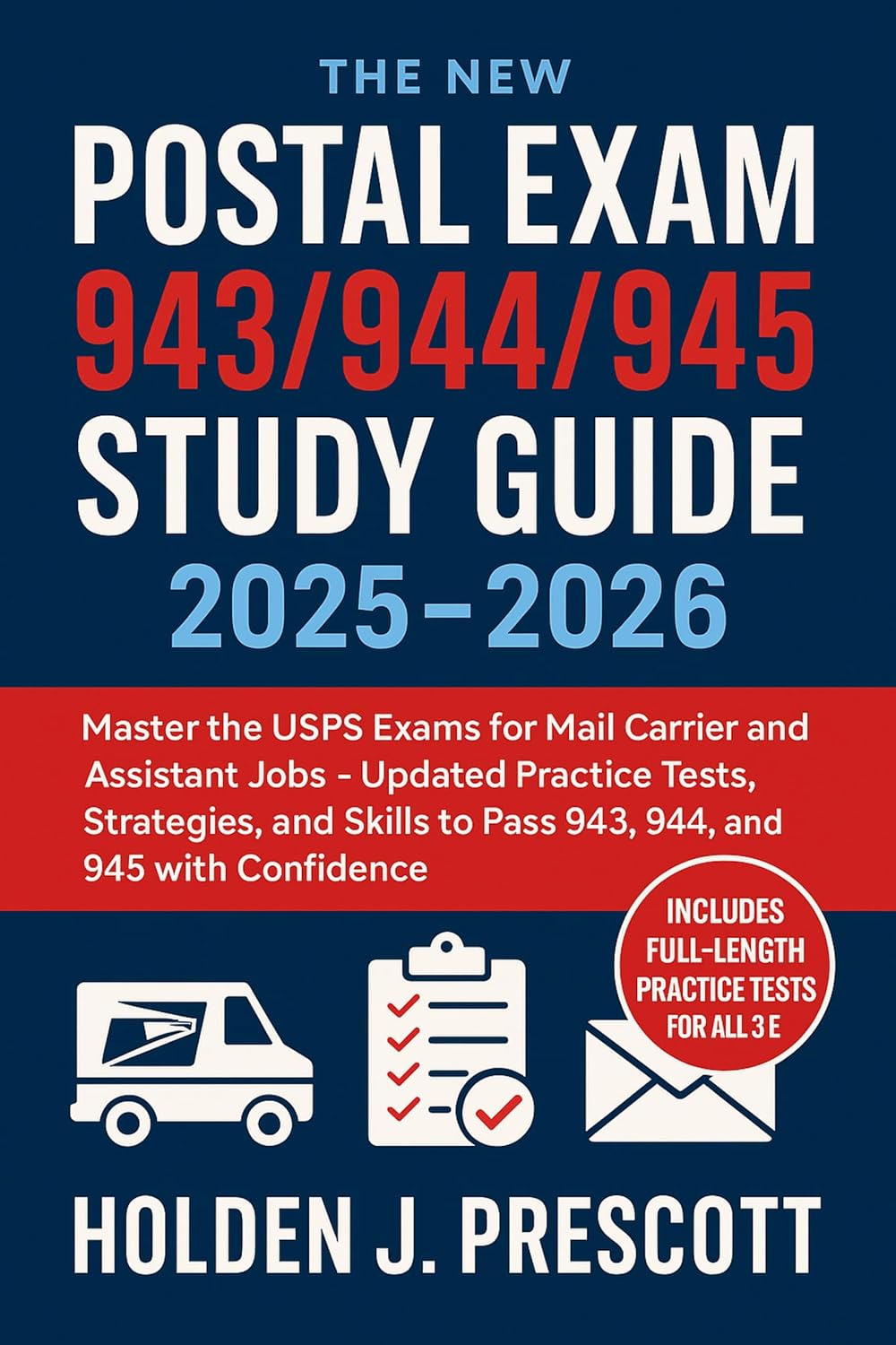 The New Postal Exam 943/944 /945 Study Guide 2025 – 2026: Master the USPS Exams for Mail Carrier and Assistant Jobs – Updated Practice Tests, Strategies, and Skills to Pass 943, 944, and 945
