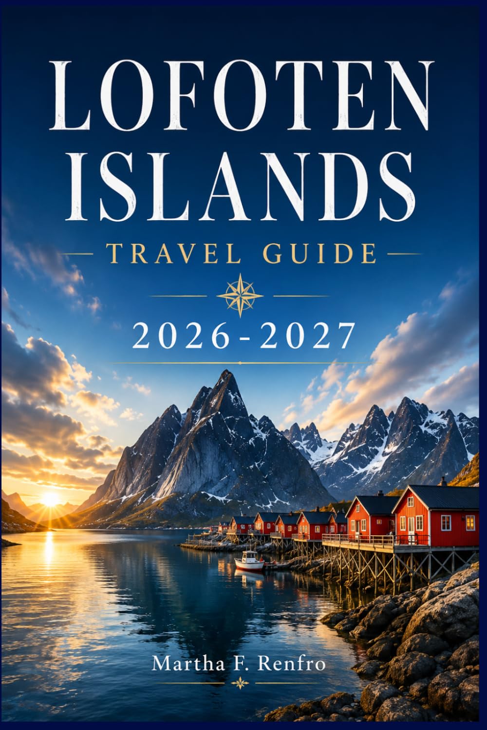 LOFOTEN ISLANDS TRAVEL GUIDE 2026-2027: Northern Lights, Scenic Fjords & Hidden Arctic Adventures