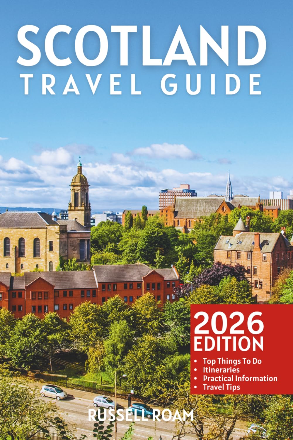 Scotland Travel Guide: Top Things to Do, Highlands, Castles, Scenic Drives, Itineraries, Maps, Hotels & Practical Travel Tips