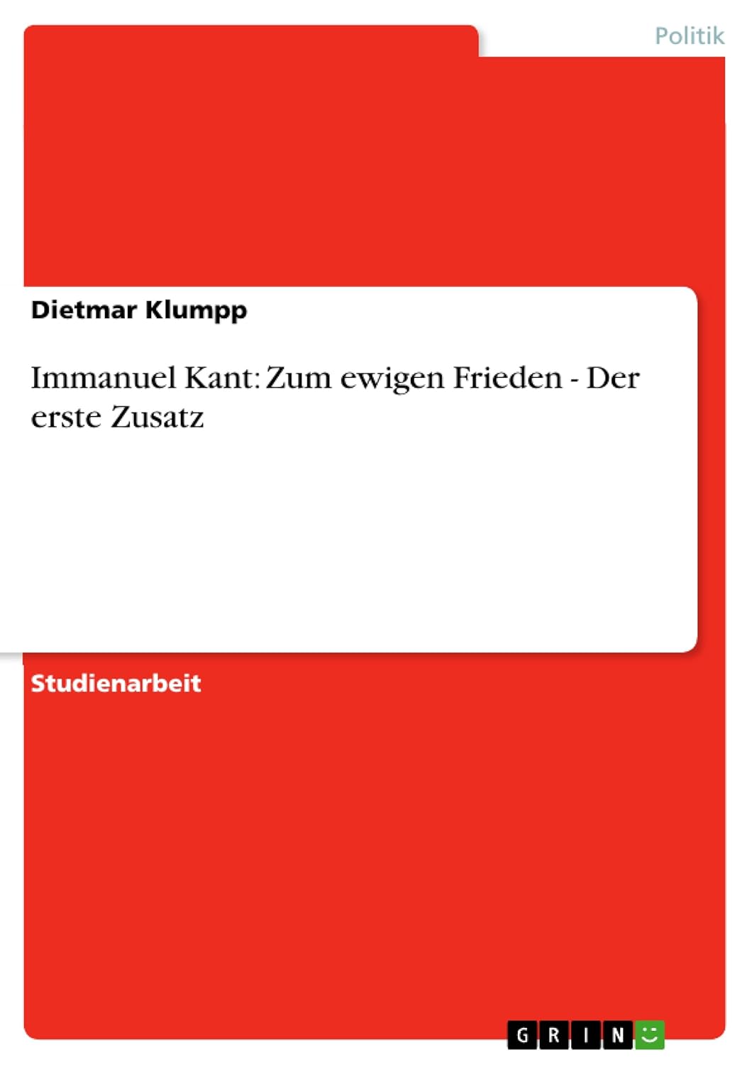 Immanuel Kant Zum ewigen Frieden Der erste Zusatz (German Edition) Klumpp, Dietmar Immanuel Kant Zum ewigen Frieden Der erste Zusatz (German Edition) Klumpp, Dietmar