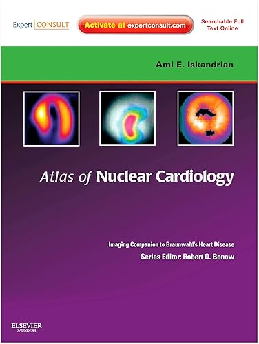 Atlas of Nuclear Cardiology: Imaging Companion to Braunwald's Heart Disease: Expert Consult - Online and Print (Imaging Techniques to Braunwald's Heart Disease)