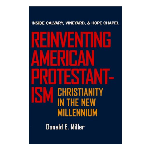Reinventing American Protestantism: Christianity in the New Millennium