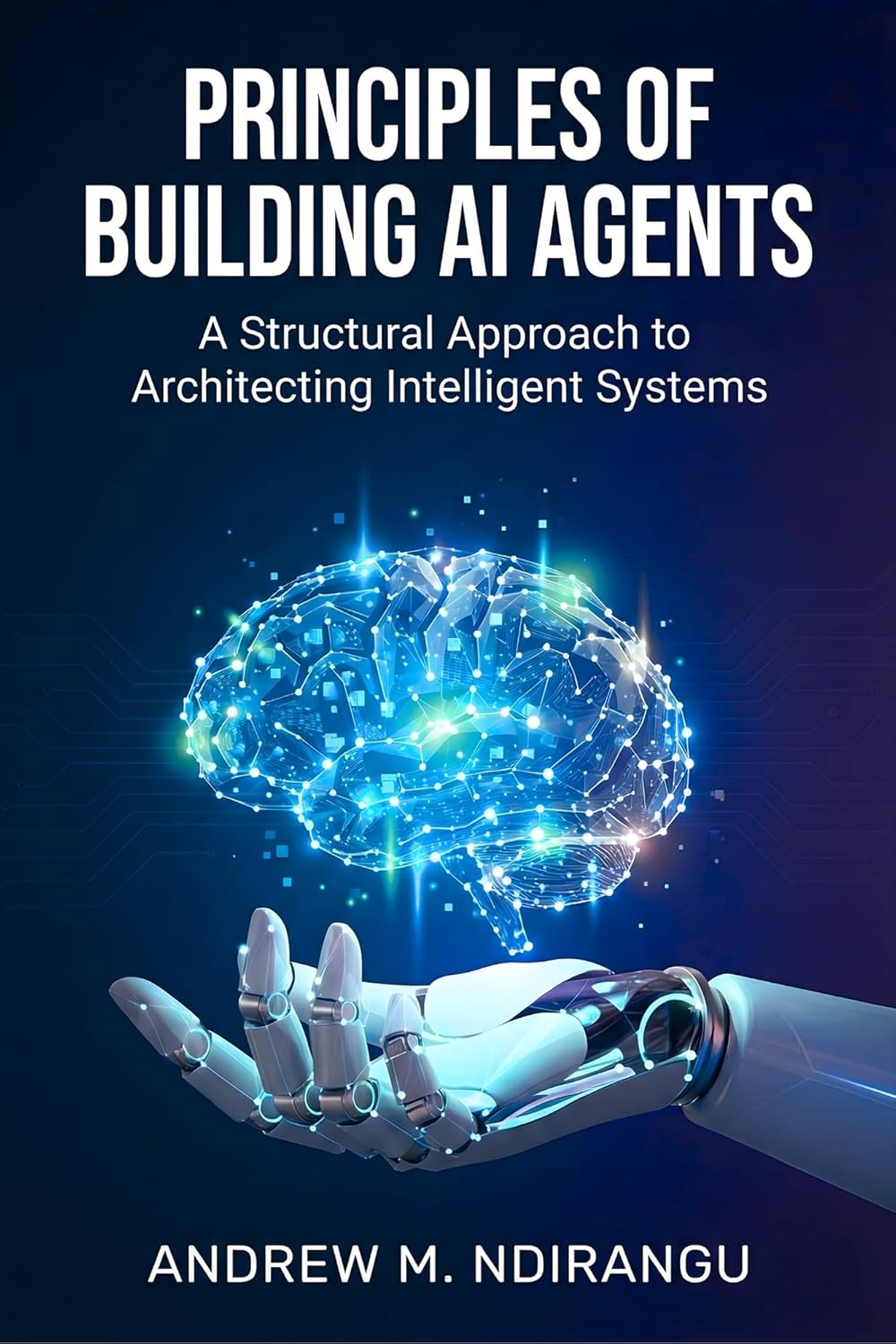 Principles of Building AI Agents: The AI Agents Guidebook to Architecting Scalable Systems, Mastering LangGraph, and Deploying AI Agents for Business Success      Kindle Edition