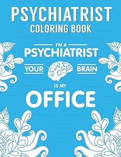 Psychiatrist Coloring Book: A Funny & Inspirational Psychiatry Coloring Book for Stress Relief & Relaxation | Psychiatrist Gifts for Women, Men