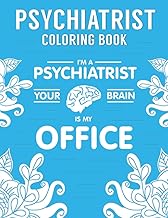 Psychiatrist Coloring Book: A Funny & Inspirational Psychiatry Coloring Book for Stress Relief & Relaxation | Psychiatrist Gifts for Women, Men
