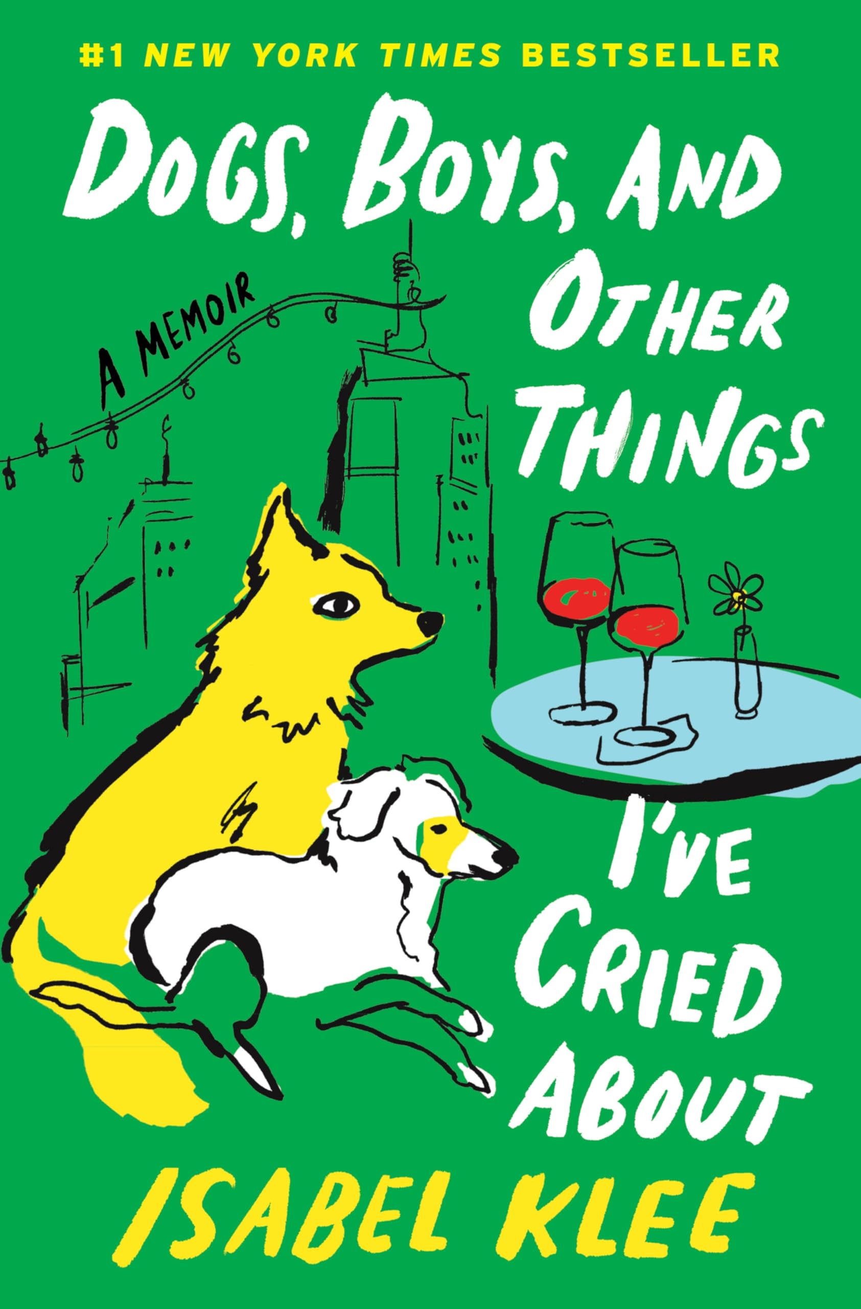 Dogs, Boys, and Other Things I’ve Cried About: A Memoir