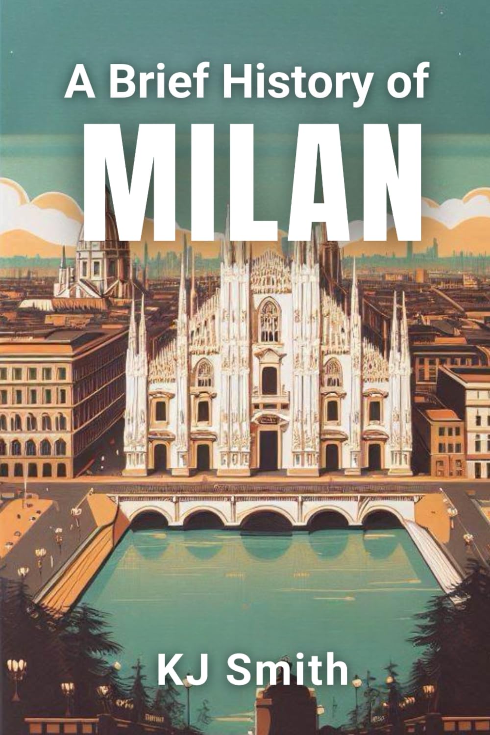 A Brief History of Milan (A Brief History of - City Edition)