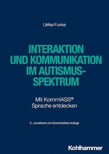 Interaktion und Kommunikation im Autismus-Spektrum: Mit Komm!ASS® Sprache entdecken