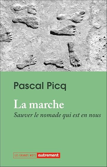 La Marche : Sauver le Nomade Qui Est en Nous