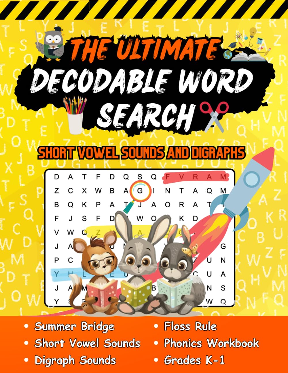 The Ultimate Decodable Word Search: Short Vowel Sounds and Digraphs Summer Bridge Phonics Workbook for Grades K-1 (Orton Gillingham Decodable Readers and Decodable Books)