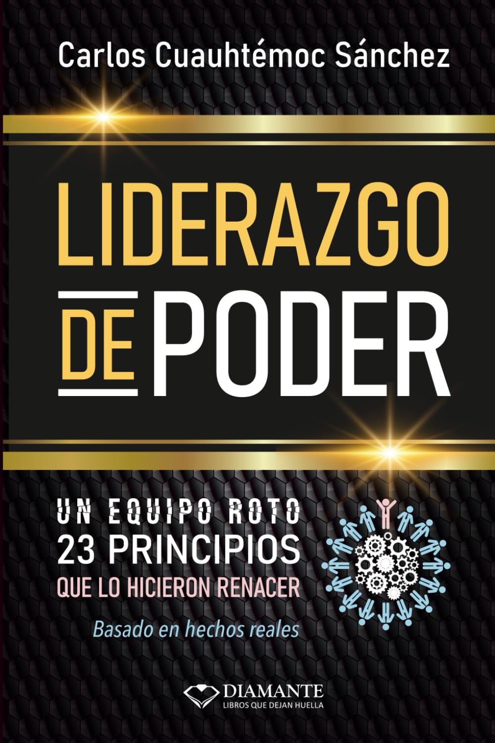 Liderazgo de Poder: 23 Principios para construir equipos invencibles y transformar el caos en victoria