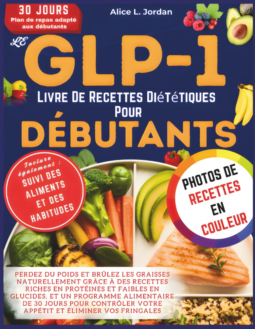 Le Glp-1 Livre De Recettes Diététiques Pour Débutants: Perdez du poids et brûlez les graisses naturellement grâce à des recettes riches en protéines et faibles en glucides