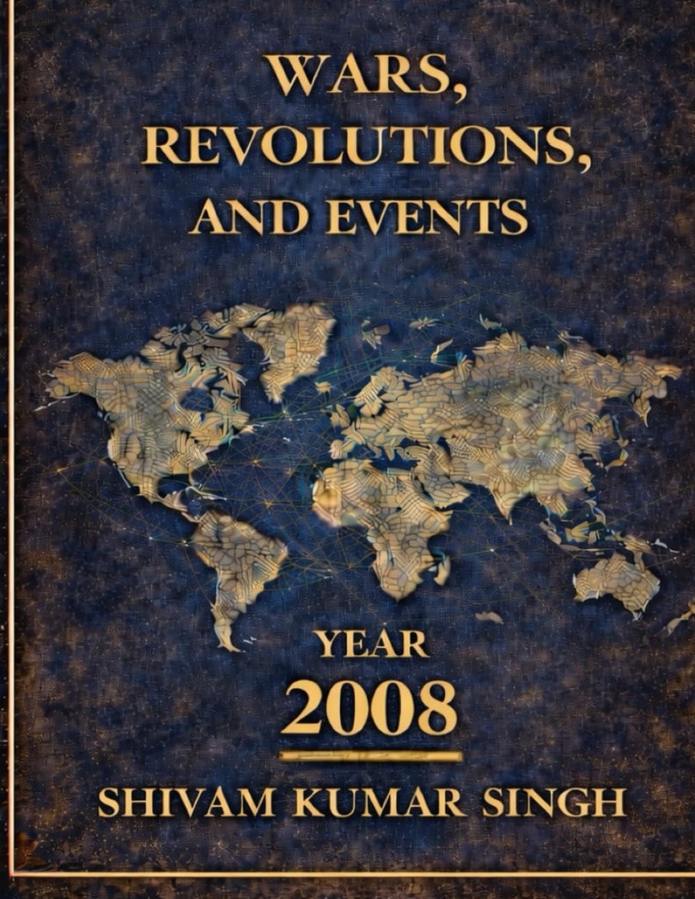 The Great Reset : 2008: WARS REVOLUTIONS AND EVENTS