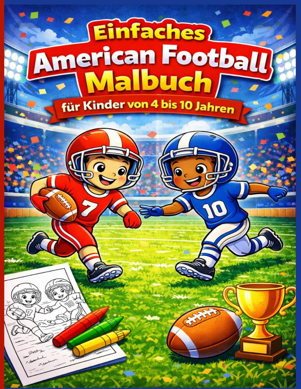 Einfaches American Football Malbuch für Kinder von 4 bis 10 Jahren: Spaßige und einfache Motive | Spieler, Helme und Spielszenen für Jungen und Mädchen